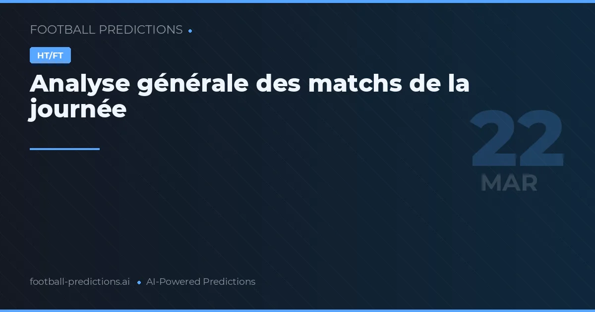 Analyse générale des matchs de la journée