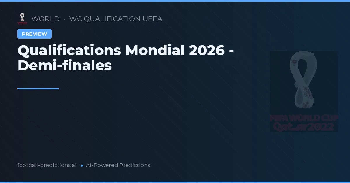 Qualifications Mondial 2026 - Demi-finales