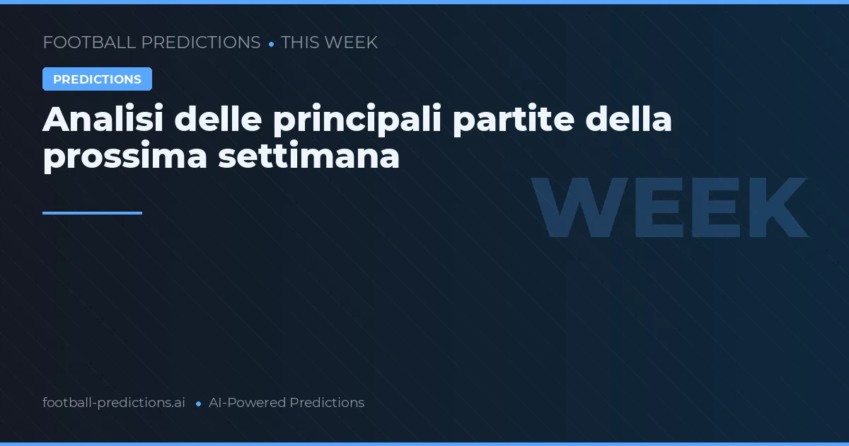 Analisi delle principali partite della prossima settimana