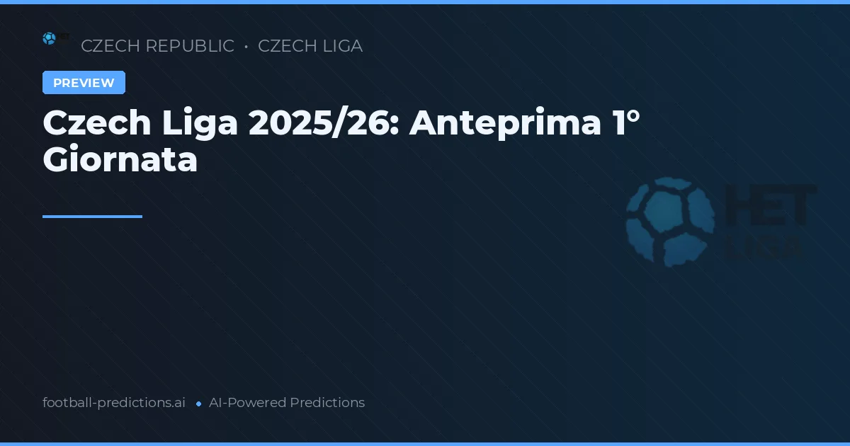 Czech Liga 2025/26: Anteprima 1° Giornata
