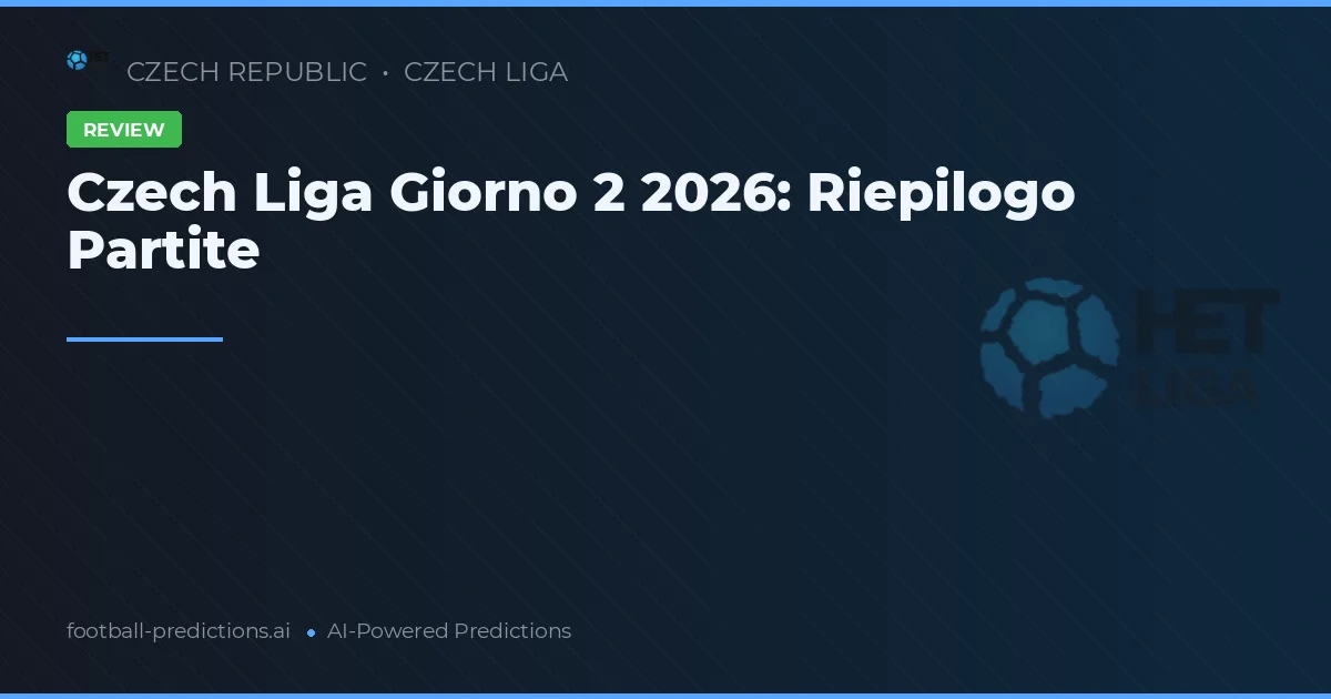Czech Liga Giorno 2 2026: Riepilogo Partite