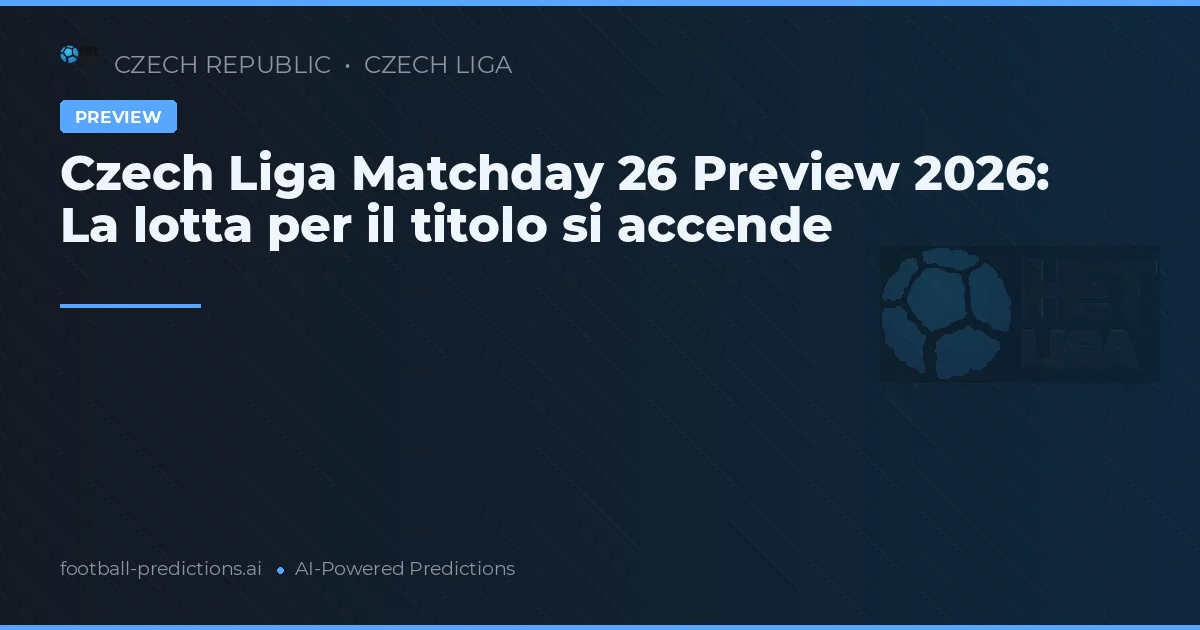 Czech Liga Matchday 26 Preview 2026: La lotta per il titolo si accende