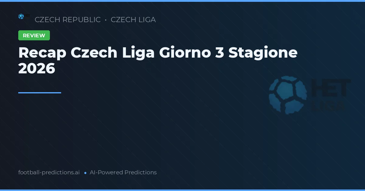Recap Czech Liga Giorno 3 Stagione 2026