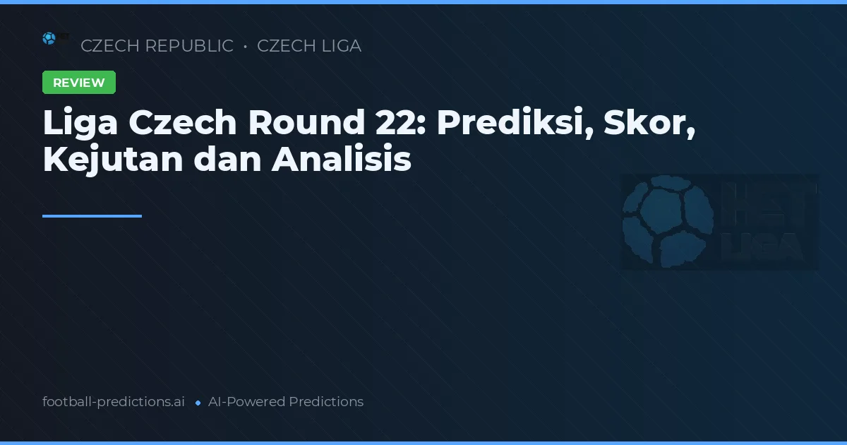 Liga Czech Round 22: Prediksi, Skor, Kejutan dan Analisis