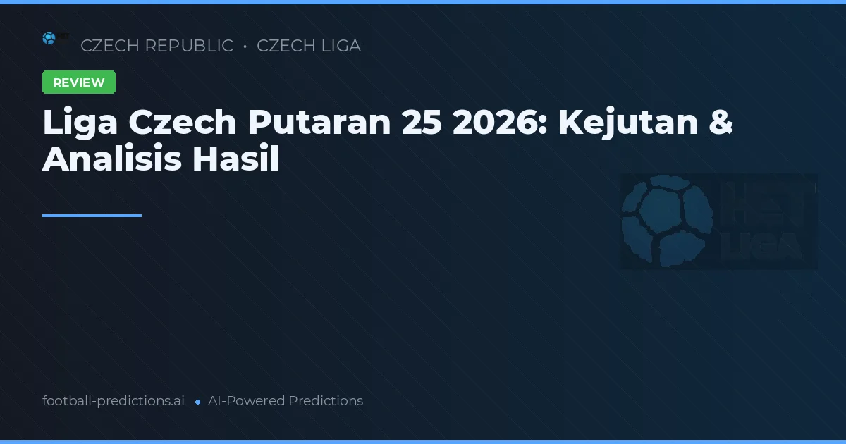 Liga Czech Putaran 25 2026: Kejutan & Analisis Hasil