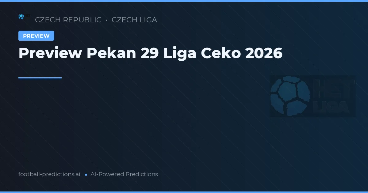 Preview Pekan 29 Liga Ceko 2026