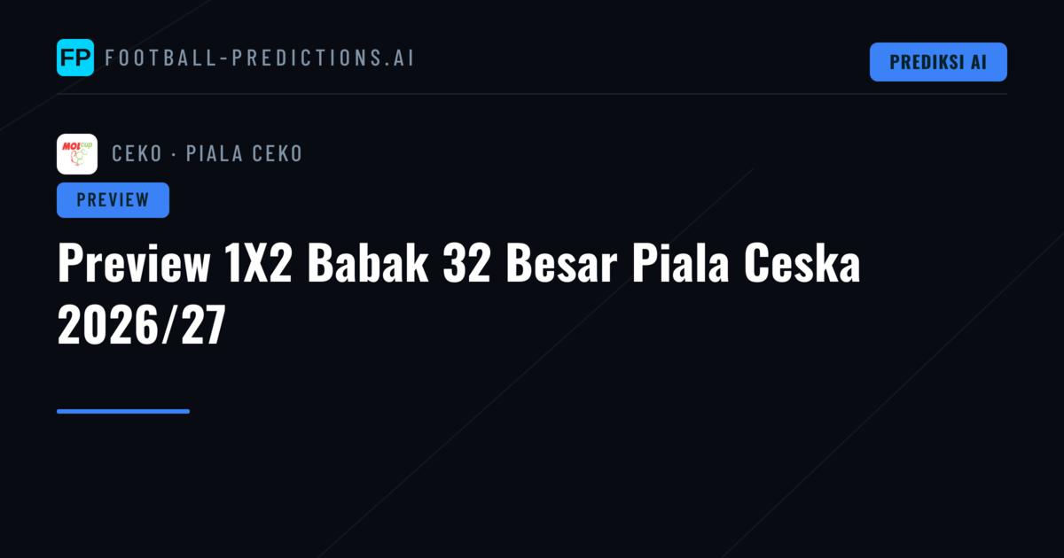 Preview 1X2 Babak 32 Besar Piala Ceska 2026/27