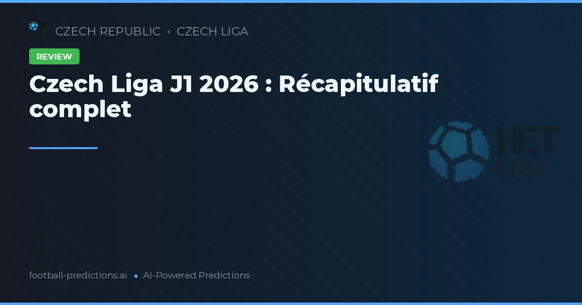 Czech Liga J1 2026 : Récapitulatif complet