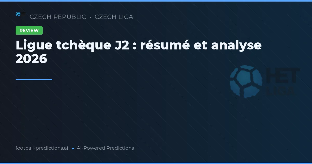 Ligue tchèque J2 : résumé et analyse 2026