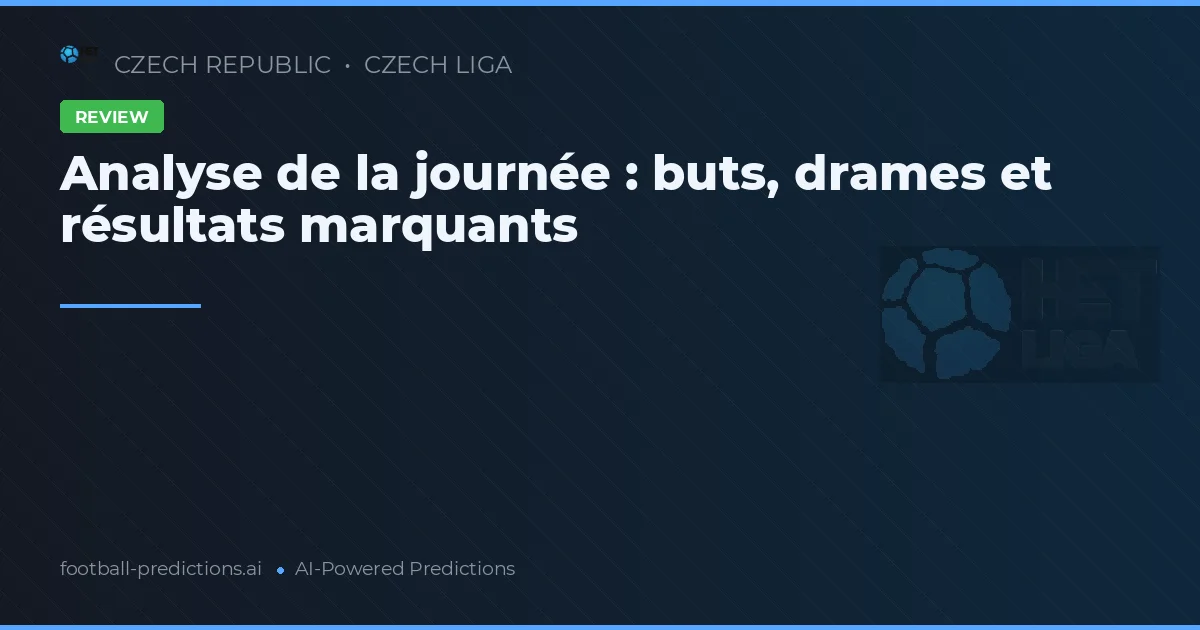 Analyse de la journée : buts, drames et résultats marquants