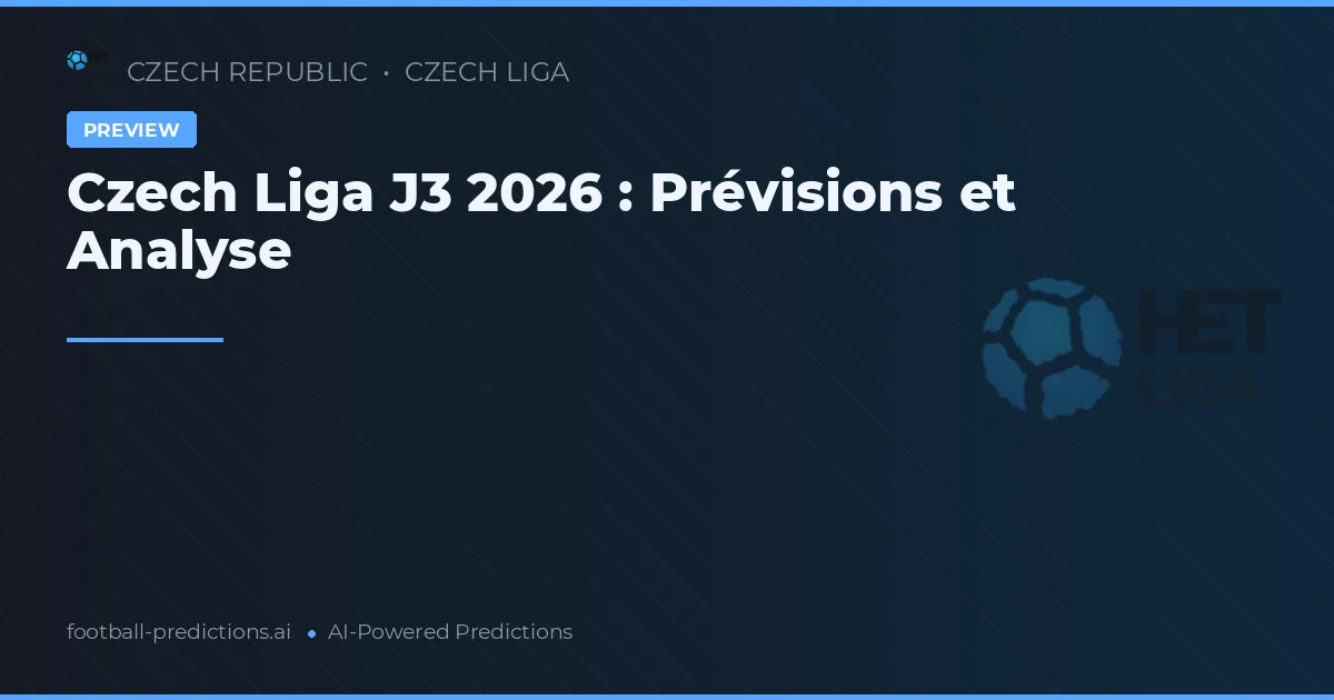 Czech Liga J3 2026 : Prévisions et analyse des matchs