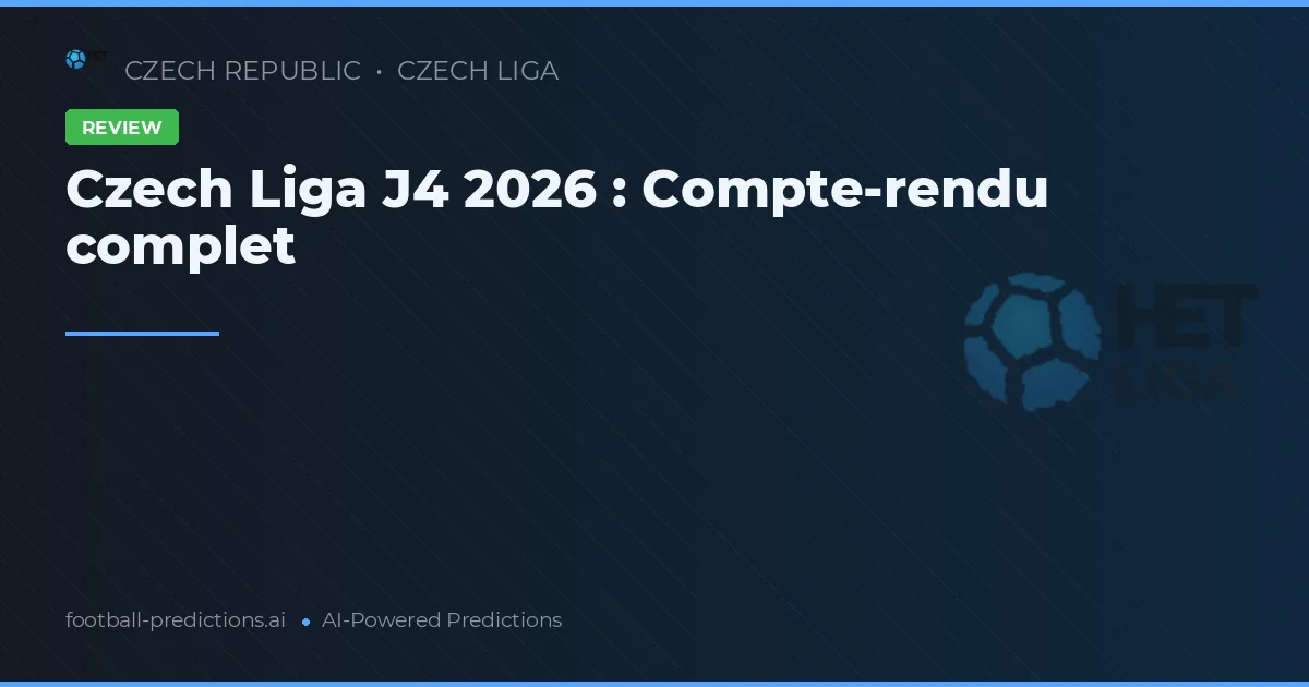 Czech Liga J4 2026 : Compte-rendu complet
