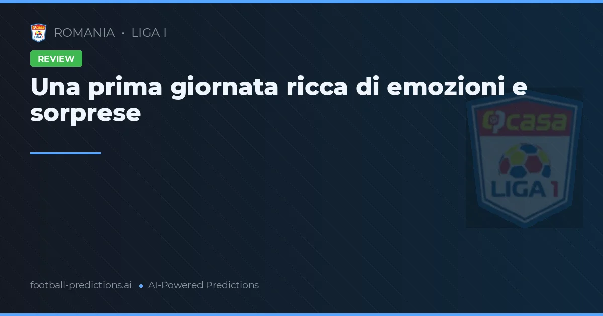 Gol, sorprese e colpi di scena: un esordio emozionante nella Liga I 2026