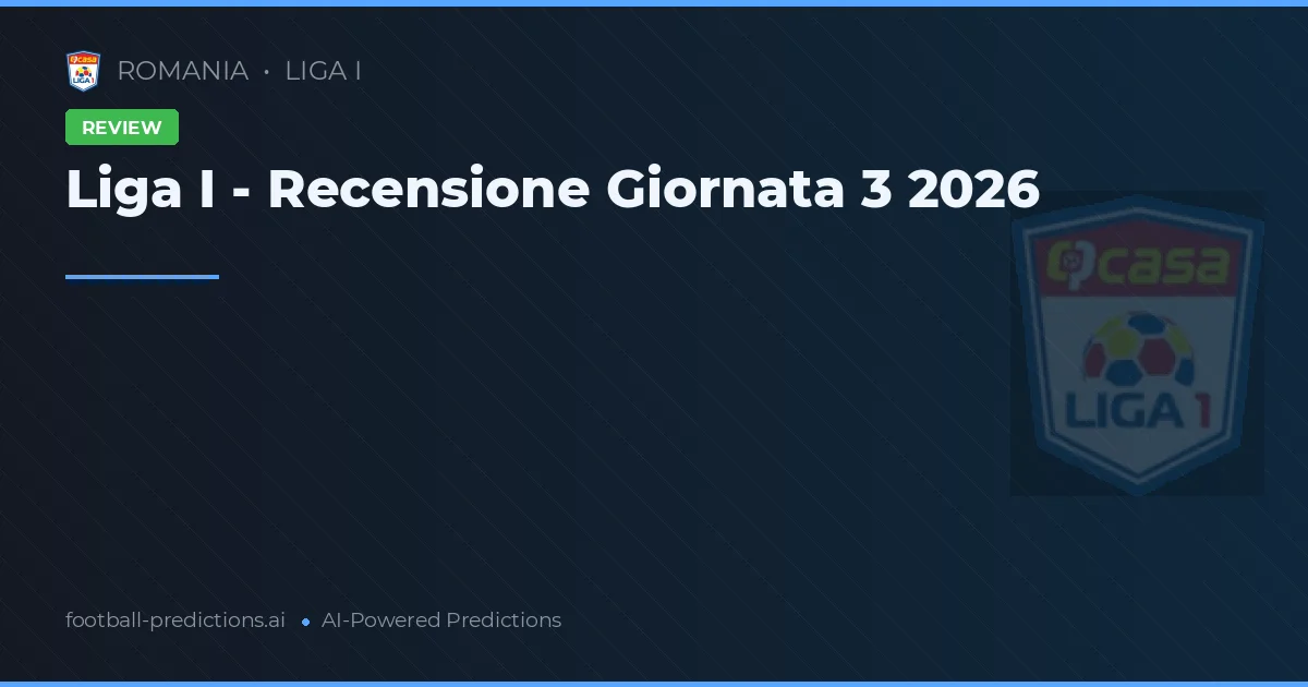 Liga I - Recensione Giornata 3 2026