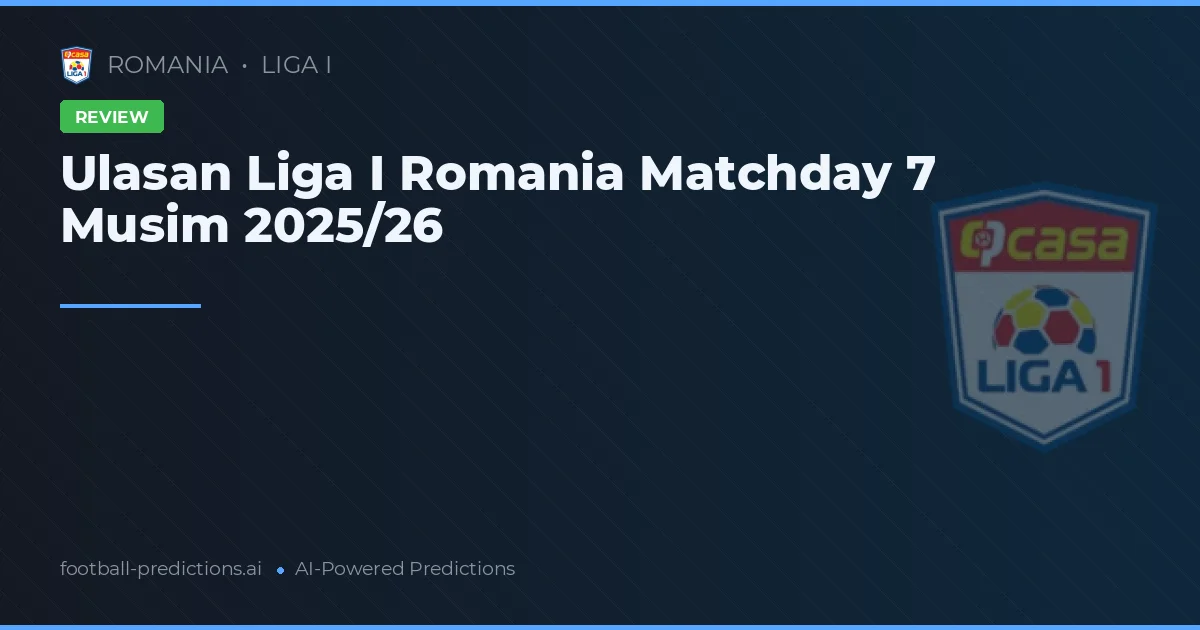 Ulasan Liga I Romania Matchday 7 Musim 2025/26