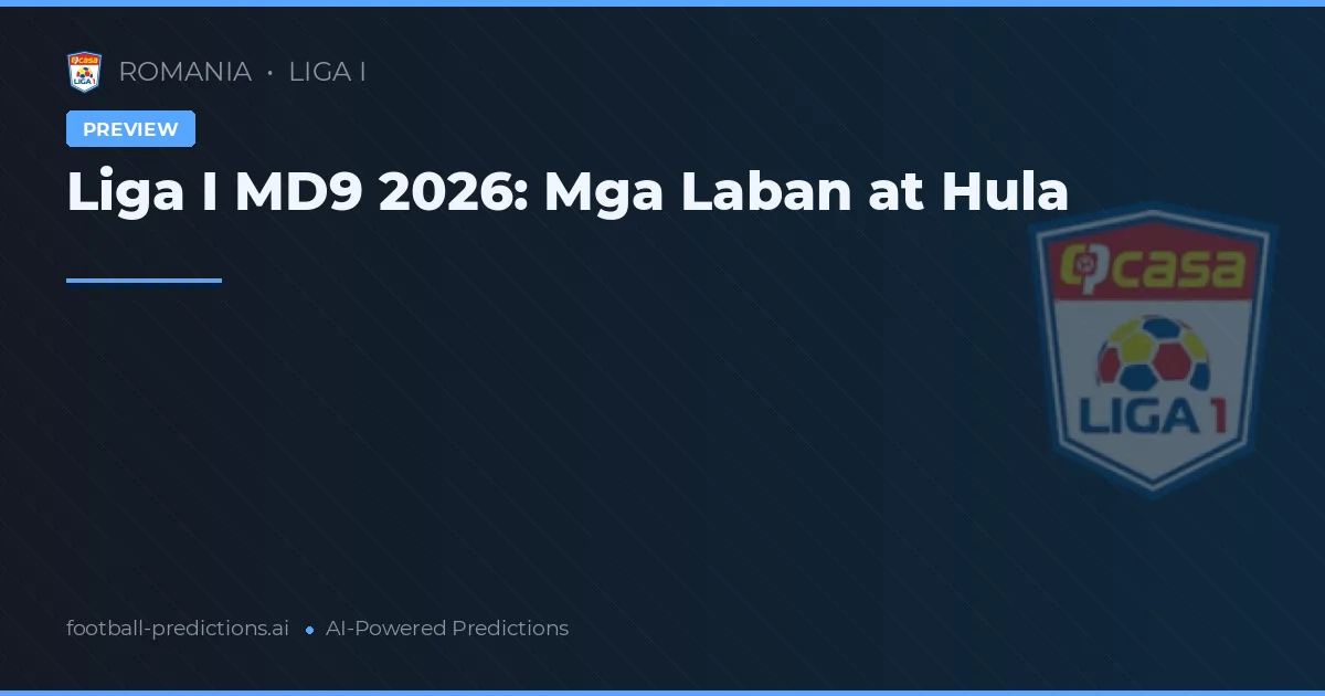 Liga I MD9 2026: Mga Laban at Hula