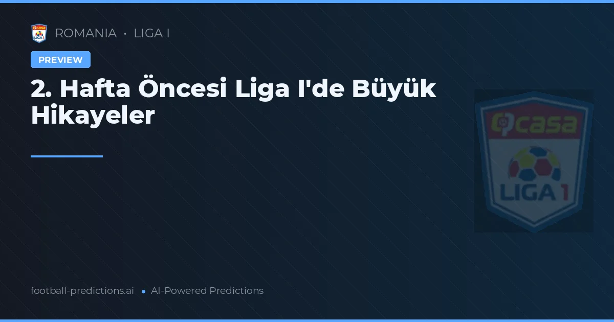 2. Hafta Öncesi Liga I'de Büyük Hikayeler