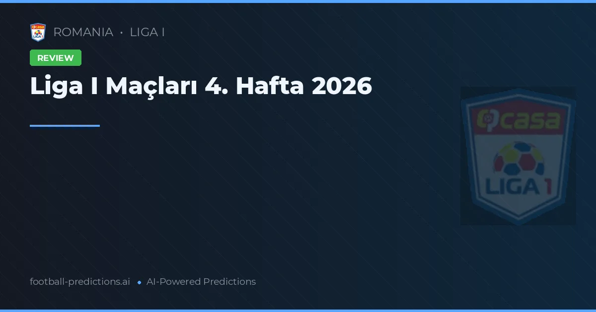 Liga I Maçları 4. Hafta 2026