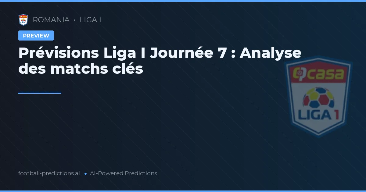 Prévisions Liga I Journée 7 : Analyse des matchs clés
