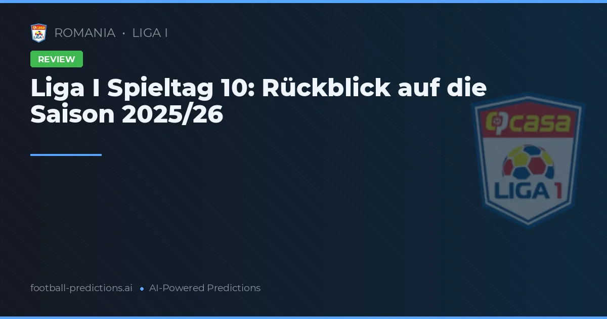 Liga I Spieltag 10: Rückblick auf die Saison 2025/26