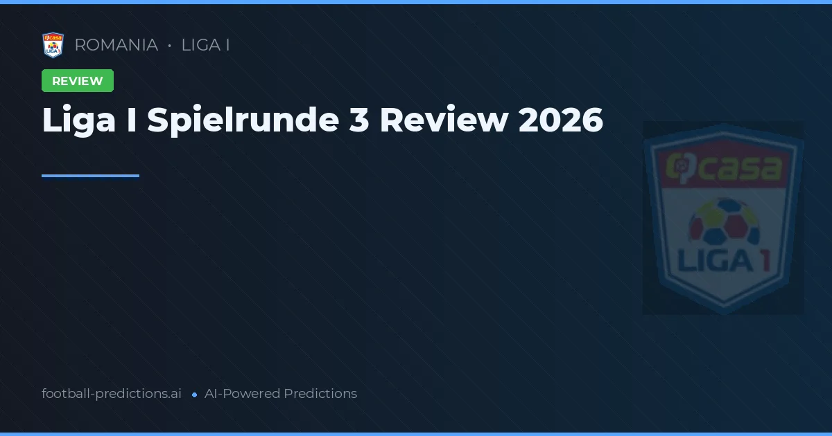 Liga I Matchday 3 Review 2026