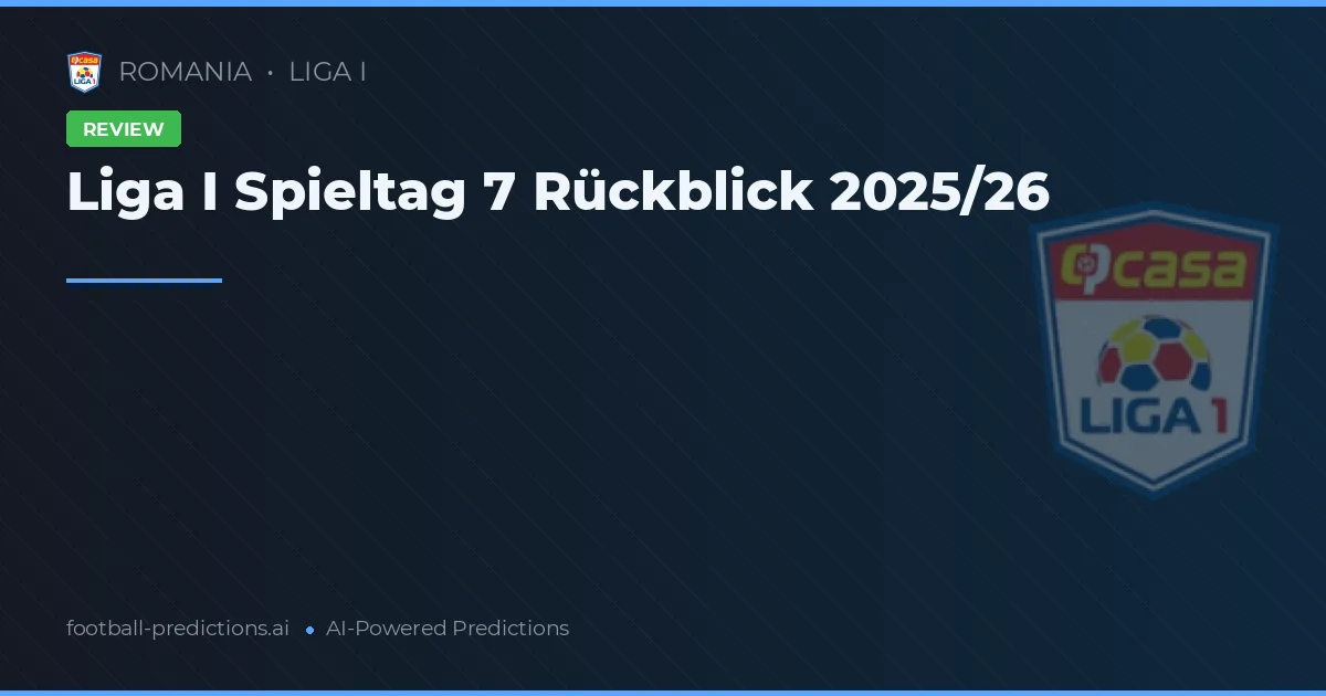 Liga I Spieltag 7 Rückblick 2025/26