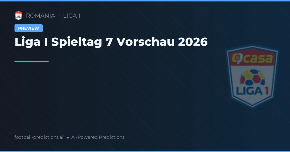 Liga I Spieltag 7 Vorschau 2026