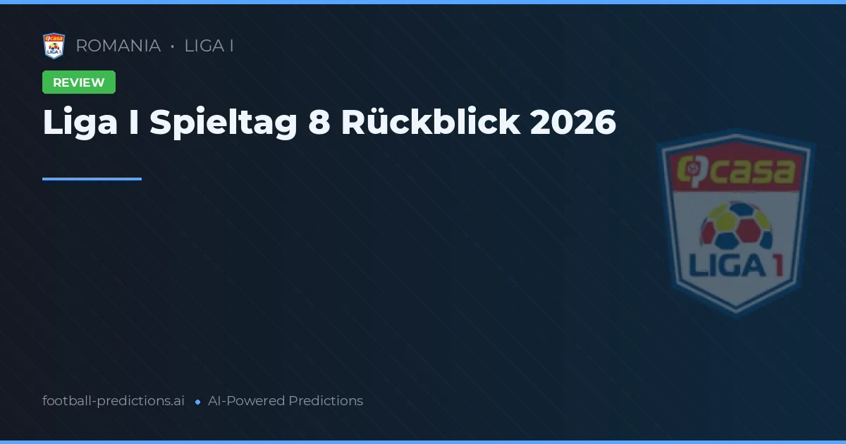 Liga I Spieltag 8 Rückblick 2026