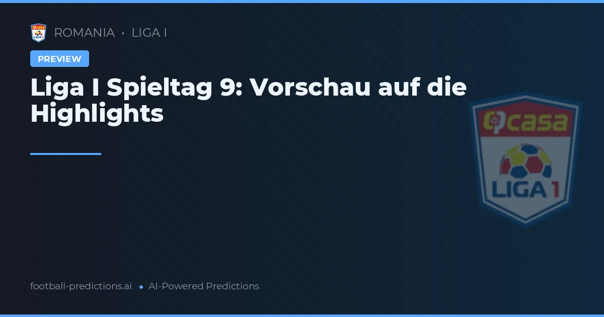 Liga I Spieltag 9: Vorschau auf die Highlights