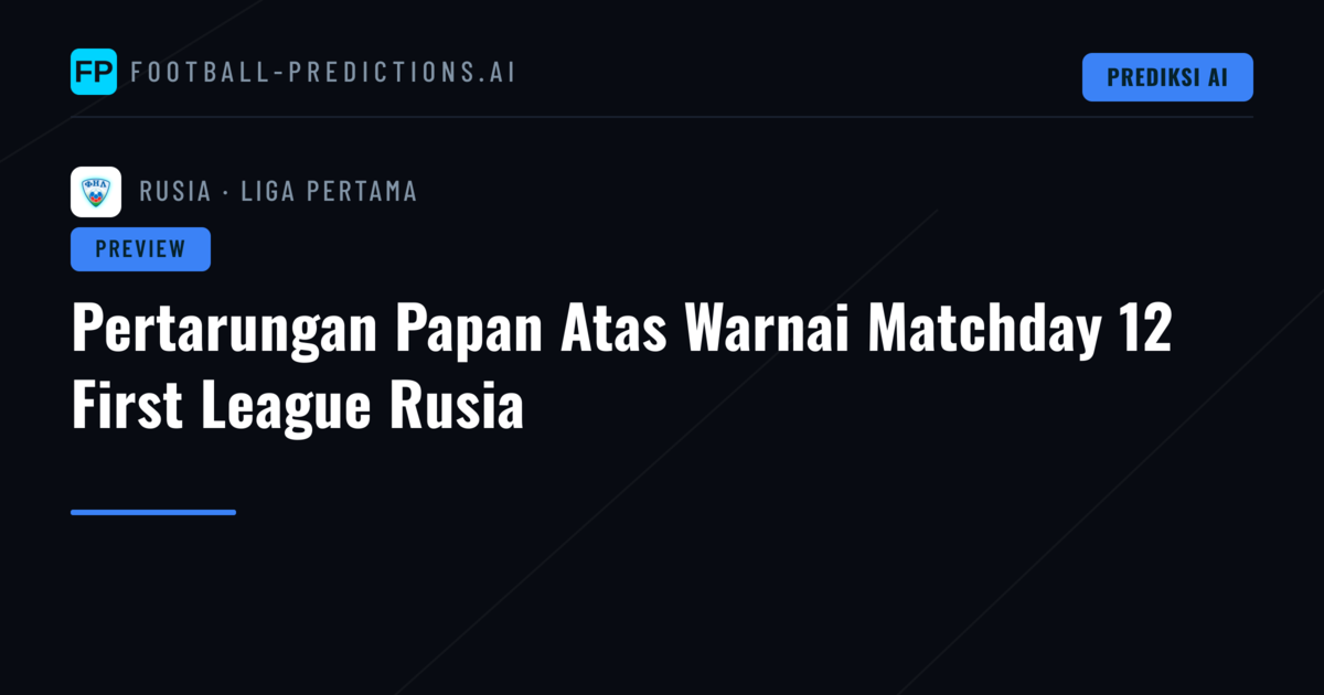 Pertarungan Papan Atas Warnai Matchday 12 First League Rusia