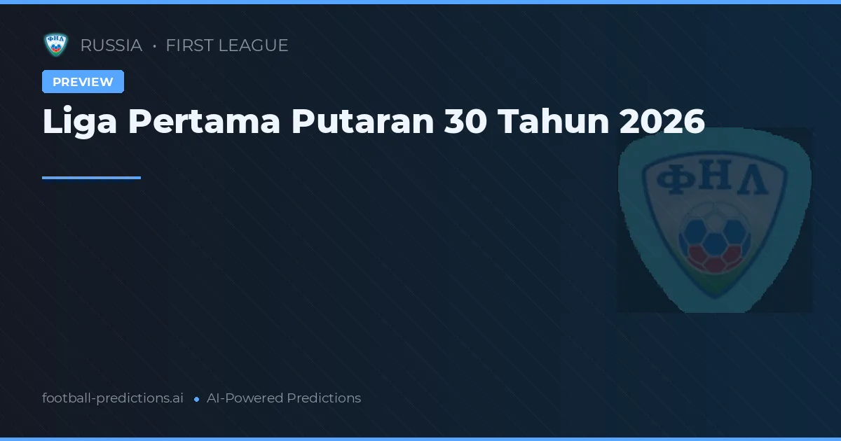 Liga Pertama Putaran 30 Tahun 2026
