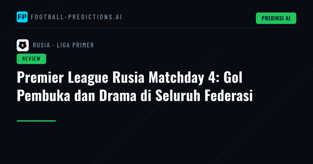 Premier League Rusia Matchday 4: Gol Pembuka dan Drama di Seluruh Federasi