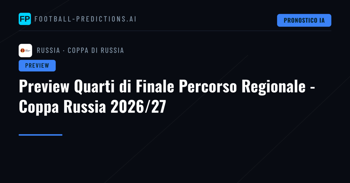 Preview Quarti di Finale Percorso Regionale - Coppa Russia 2026/27