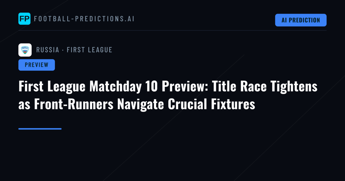 First League Matchday 10 Preview: Title Race Tightens as Front-Runners Navigate Crucial Fixtures