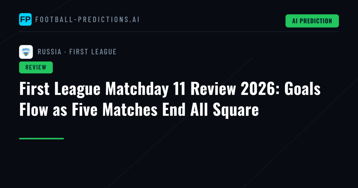 First League Matchday 11 Review 2026: Goals Flow as Five Matches End All Square