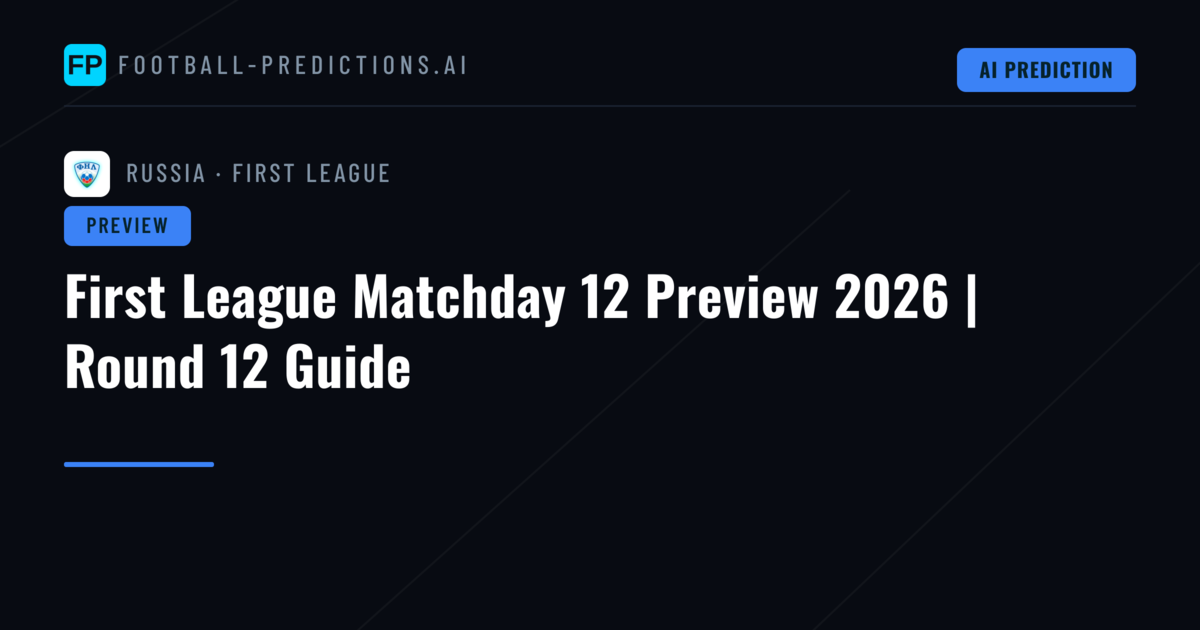First League Matchday 12 Preview 2026 | Round 12 Guide