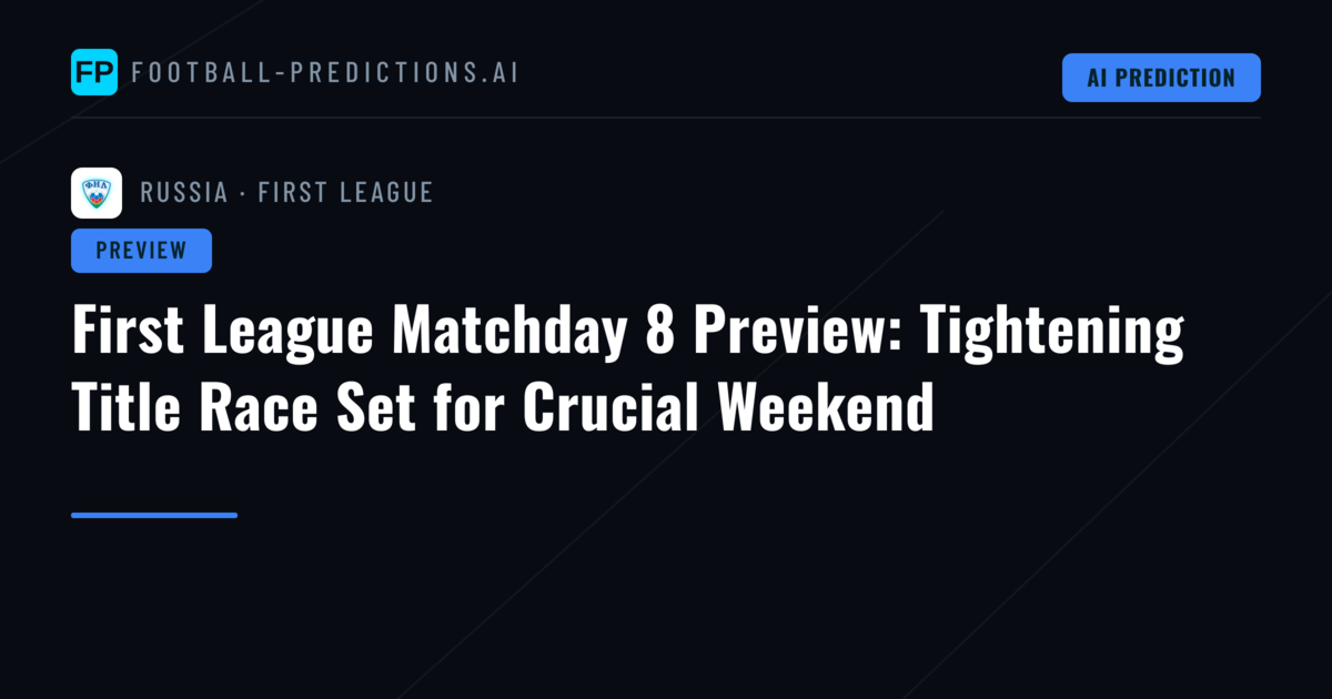 First League Matchday 8 Preview: Tightening Title Race Set for Crucial Weekend
