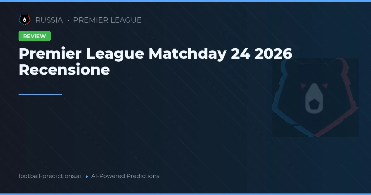 Premier League Matchday 24 2026 Recensione