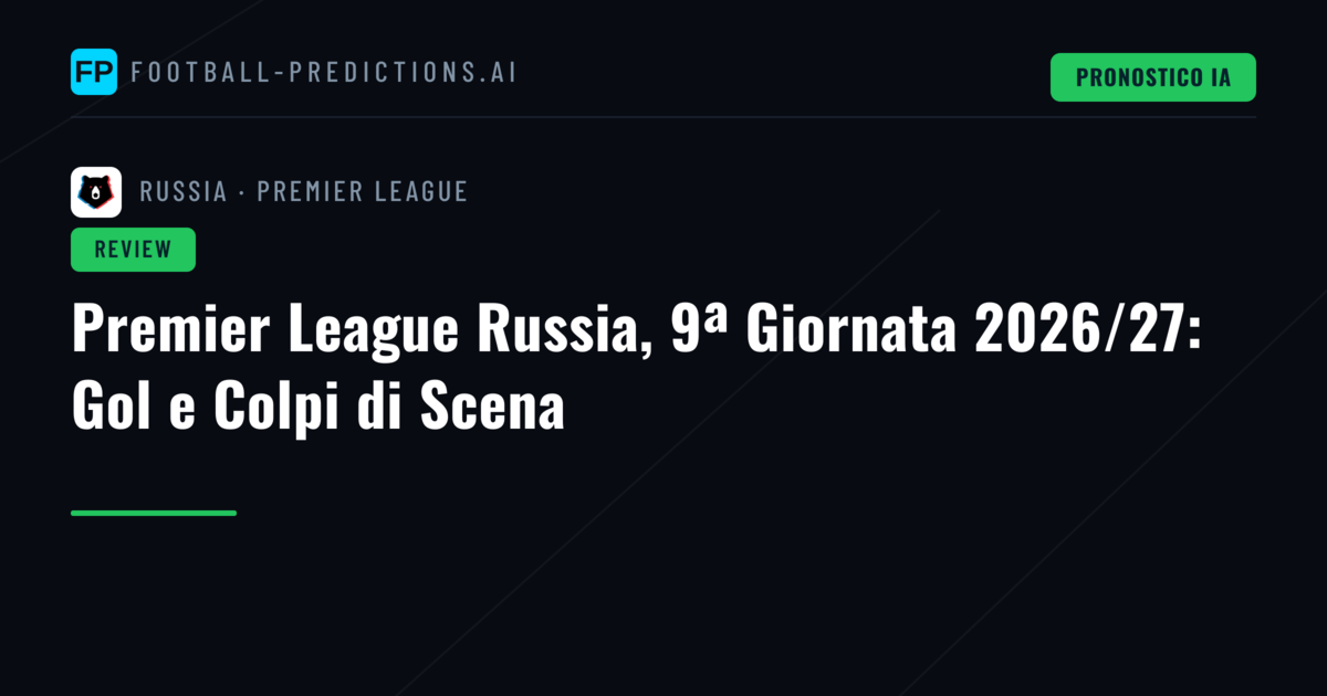 Premier League Russia, 9ª Giornata 2026/27: Gol e Colpi di Scena
