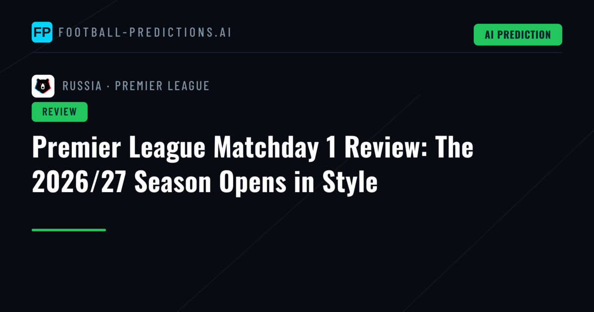 Premier League Matchday 1 Review: The 2026/27 Season Opens in Style