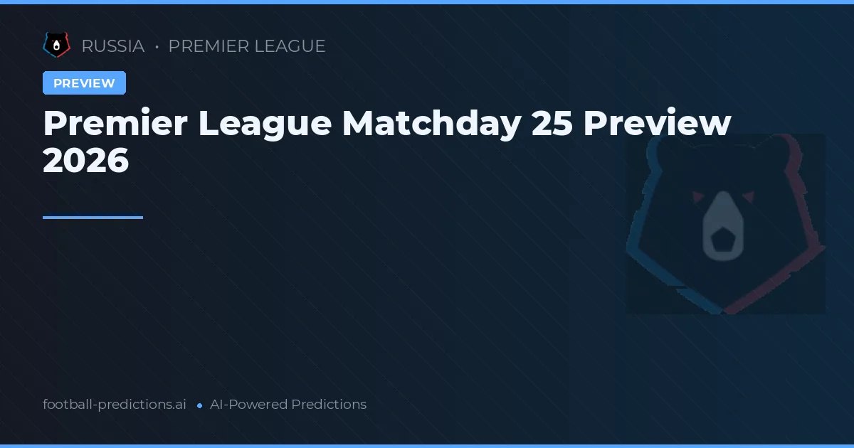 Premier League Matchday 25 Preview 2026