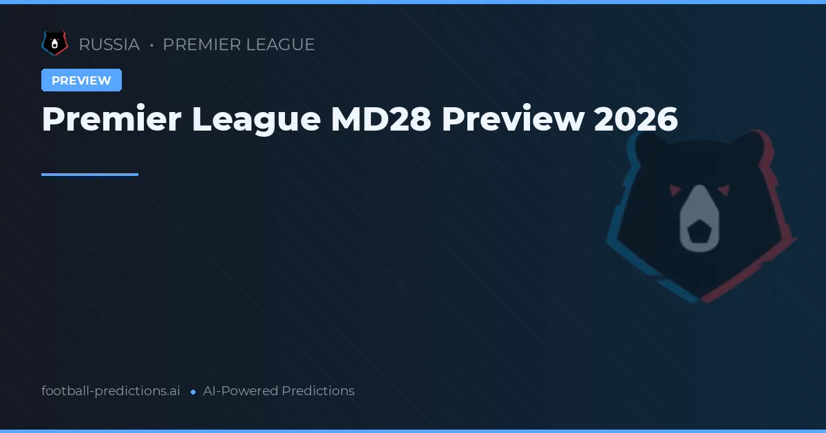 Premier League MD28 Preview 2026