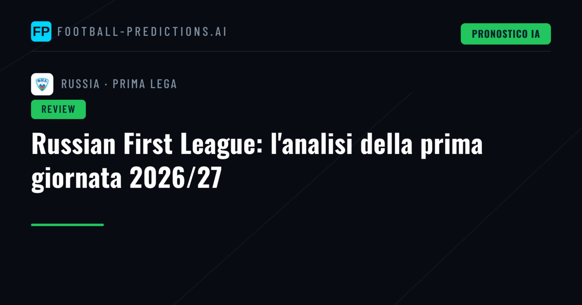 Russian First League: l'analisi della prima giornata 2026/27