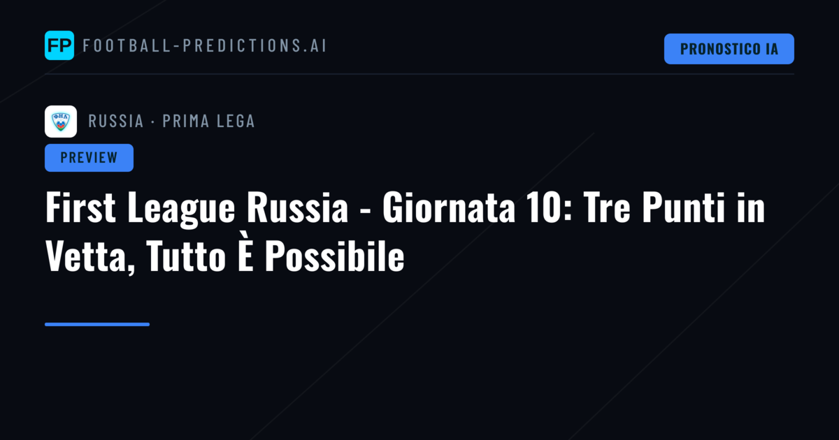 First League Russia - Giornata 10: Tre Punti in Vetta, Tutto È Possibile