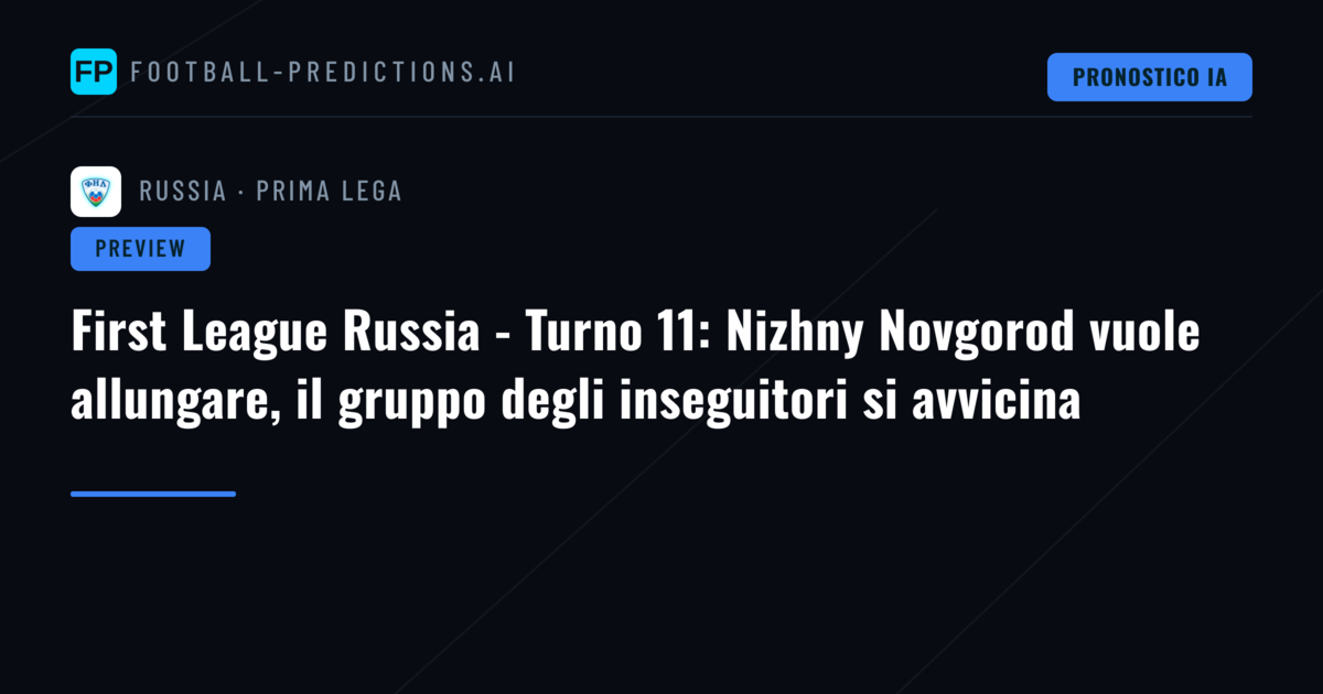 First League Russia - Turno 11: Nizhny Novgorod vuole allungare, il gruppo degli inseguitori si avvicina