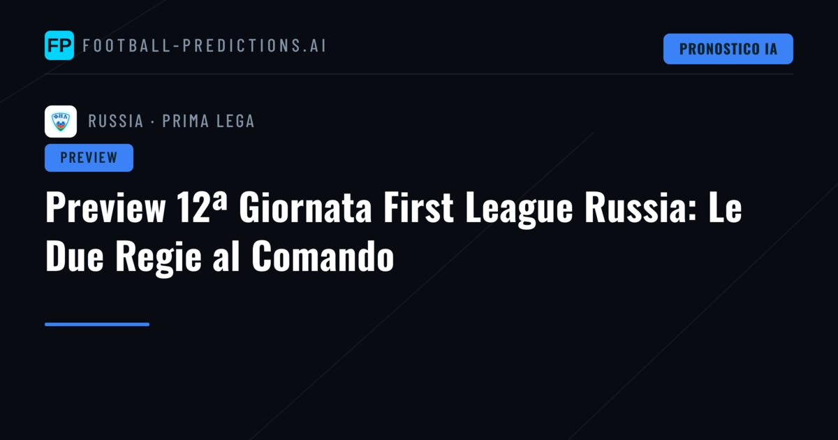 Preview 12ª Giornata First League Russia: Le Due Regie al Comando