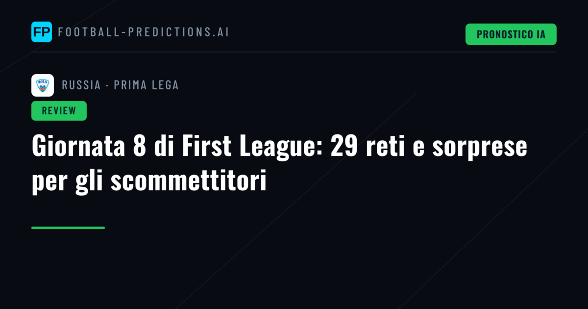 Giornata 8 di First League: 29 reti e sorprese per gli scommettitori