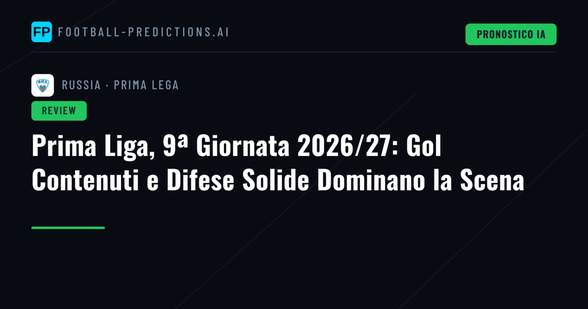 Prima Liga, 9ª Giornata 2026/27: Gol Contenuti e Difese Solide Dominano la Scena