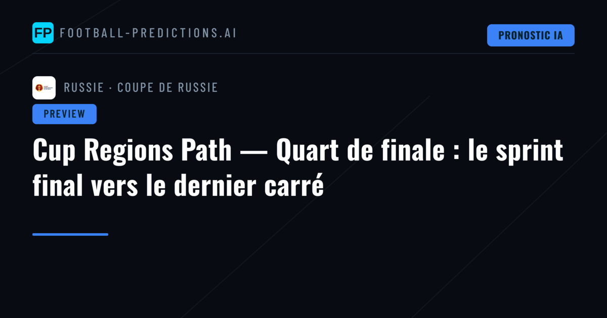 Cup Regions Path — Quart de finale : le sprint final vers le dernier carré