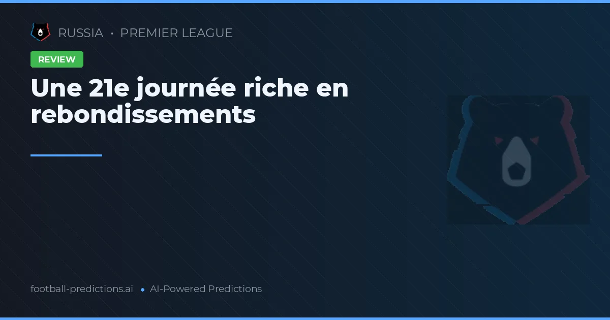 Une 21e journée riche en rebondissements